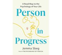 Person in Progress : A Roadmap to the Psychology of Your 20s
