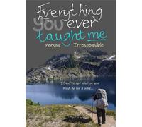 Person Irresponsible Everything You Ever Taught Me (Tascabile)