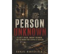 Person Unknown: Elliott Speer, Mount Hermon, and the Murder That Stopped at Suspicion