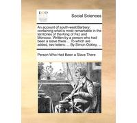 Person Who Had Been a Slave There An Account of South-West Barbary (Tascabile)