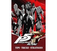 PERSONA 5 ROYAL Complete Guide - Secrets, Tricks, Tips, Guides, And (Tascabile)