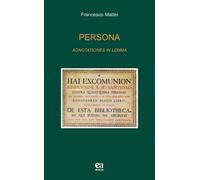 Persona. Adnotationes in lemma - Mattei Francesco