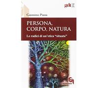 Persona, corpo, natura. Le radici di un'etica «situata»