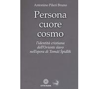 Persona cuore cosmo. L'identità cristiana dell'Oriente slavo nell'opera di Tomas Spidlik