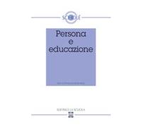 Persona e educazione. Atti del XLIV Convegno di Scholè