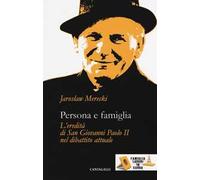 Persona e famiglia. L'eredità di San Giovanni Paolo II nel dibattito attuale