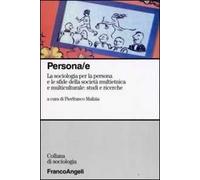 Persona/e. La sociologia per la persona e le sfide della società multietnica e multiculturale: studi e ricerche