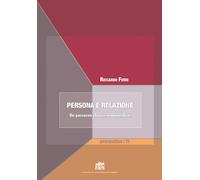Persona e relazione. Un percorso storico-ermeneutico - Ferri Riccardo