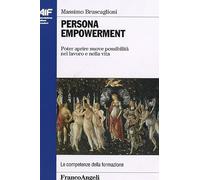 Persona empowerment. Poter aprire nuove possibilità nel lavoro e nella vita