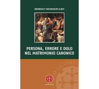 Persona, errore e dolo nel matrimonio canonico