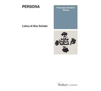 Persona. L'etica di Max Scheler