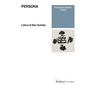 Persona. L'etica di Max Scheler - 2026 - Studium (La dialettica)