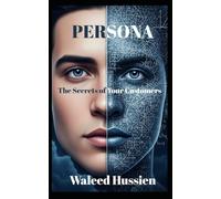 Persona: The Secrets of Your Customers