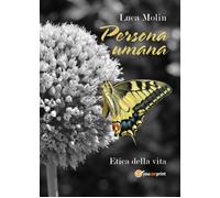 Persona umana di Luca Molin, 2018, Youcanprint
