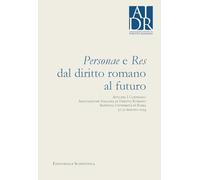 Personae e res dal diritto romano al futuro