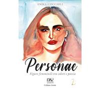 Personae. Figure femminili tra colori e poesia. Ediz. illustrata