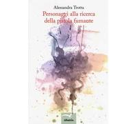 Personaggi alla ricerca della pistola fumante