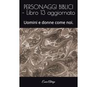 PERSONAGGI BIBLICI - Libro 13 aggiornato: Uomini e donne come noi.