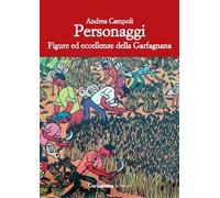 Personaggi. Figure ed eccellenze della Garfagnana