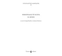 Personaggi in scena: il senex. Ludi plautini sarsinates (Vol. 4)