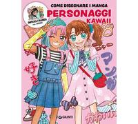 Personaggi kawaii. Come disegnare i manga. Ediz. a colori. Con QR code per modelli e tutorial
