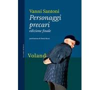 PERSONAGGI PRECARI. EDIZ. FINALE - SANTONI VANNI - Voland