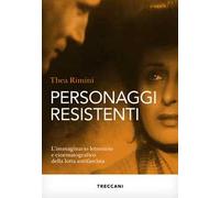 Personaggi resistenti. L'immaginario letterario e cinematografico della lotta antifascista