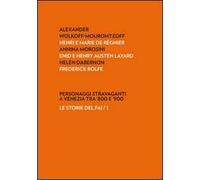 Personaggi stravaganti a Venezia tra '800 e '900