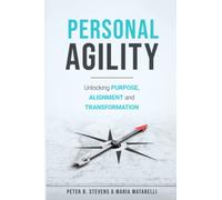 Personal Agility: Unlocking Purpose, Alignment, and Transformation