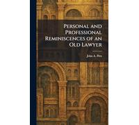Personal and Professional Reminiscences of an Old Lawyer