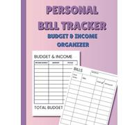 PERSONAL BILL TRACKER & BUDGET INCOME PLANNER: SIMPLE AND EASY FINANCIAL ORGANIZER FOR TRACKING EXPENSES AND MONEY FOR YOUR HOME