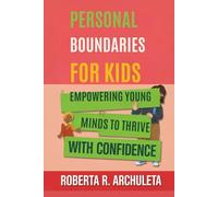Personal Boundaries for Kids: Empowering Young Minds to Thrive with Confidence