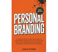 Personal Branding: A Complete System to Build and Monetize a Unique Brand Using Influencer Strategies and Step-by-Step Marketing Tools on LinkedIn, X, Instagram, YouTube, Facebook, and TikTok