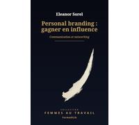 Personal branding : gagner en influence: Communication et networking