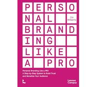 Personal Branding Like a PRO: A Step-by-Step System to Build Trust and Monetize Your Audience