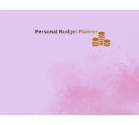 Personal Budget Planner: A Simple Money Management Journal to Track Spending, Savings, Bills and Financial Goals Suitable for Daily, Weekly, Monthly and Yearly Planning.