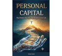 PERSONAL CAPITAL: The Hidden Wealth That Shapes Every Life