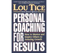 PERSONAL COACHING FOR RESULTS: How to Mentor and Inspire Others to Amazing...