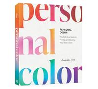 Personal Color: The Definitive Guide to Finding and Wearing Your Best Colors