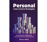 Personal Cost Control Strategies: Some Common Strategies on How to Control Your Personal Costs