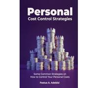 Personal Cost Control Strategies: Some Common Strategies on How to Control Your Personal Costs