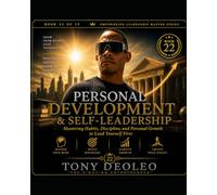 Personal Development and Self-Leadership: Mastering Habits, Discipline, and Personal Growth to Lead Yourself First