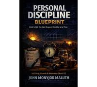 Personal Discipline Blueprint: Build a Life You Can Respect, One Day at a Time