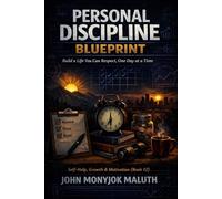 Personal Discipline Blueprint: Build a Life You Can Respect, One Day at a Time: 8
