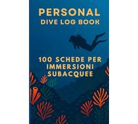 Personal Dive Log Book: 100 Schede per immersioni