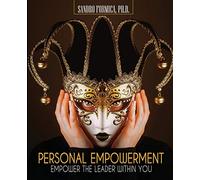 Personal Empowerment: Empower the Leader Within You