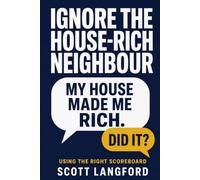 Personal Finance for Beginners: Ignore the House-Rich Neighbour: Using the Right Scoreboard