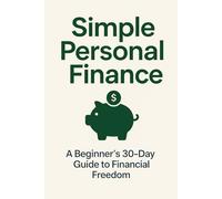 Personal Finance for Beginners: Master Your Money in 30 Days