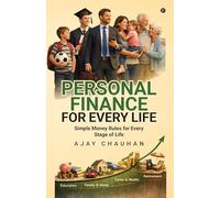 Personal Finance for Every Life: Simple Money Rules for Every Stage of Life