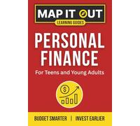 PERSONAL FINANCE: for Teens and Young Adults. Budget Smarter, Invest Earlier